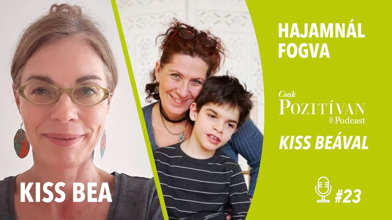 Csak POZITÍVAN Podcast Kiss Beával: Hajamnál fogva #23 – Völgyzugolyház