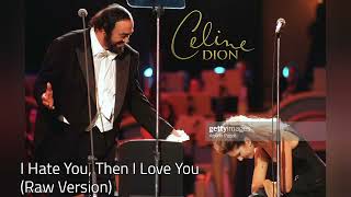 Luciano Pavarotti &amp; Céline Dion - I Hate You, Then I Love You (Raw Version)