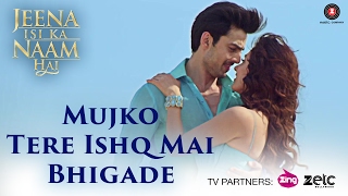 Mujko Tere Ishq Mai Bhigade | Jeena Isi Ka Naam Hai