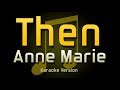 Anne Marie - Then (Karaoke)
