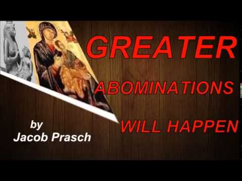 GREATER ABOMINATIONS WILL HAPPEN    sermon by Jacob Prasch