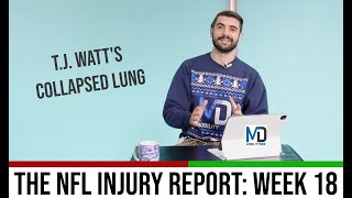 T.J. Watt's Collapsed Lung - Week 17 NFL Injury Report