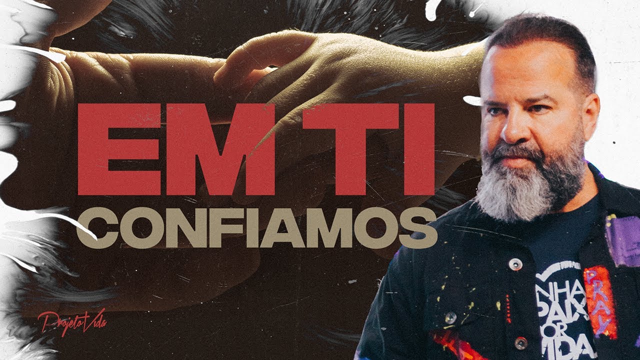 Em Quem Está Sua Confiança? | Joel Pereira | Projeto Vida