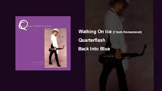 Walking On Ice - Quarterflash (7 Inch Remastered)