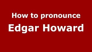 How to pronounce Edgar Howard