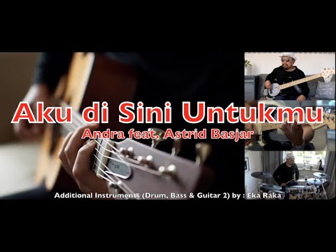 Aku Disini Untukmu - Andra Ramadhan feat. Astrid Basjar - with Additional Instruments Collaboration
