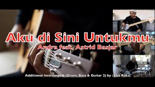 Download lagu Aku Disini Untukmu - Andra Ramadhan feat. Astrid Basjar - with Additional Instruments Collaboration mp3 Download lagu Aku Disini Untukmu - Andra Ramadhan feat. Astrid Basjar - with Additional Instruments Collaboration mp3