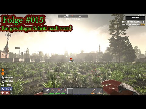 🧟 Ein gewaltiger Schritt nach vorn! 🧟 7 Days To Die 🧟 [Session 1]  Folge #015
