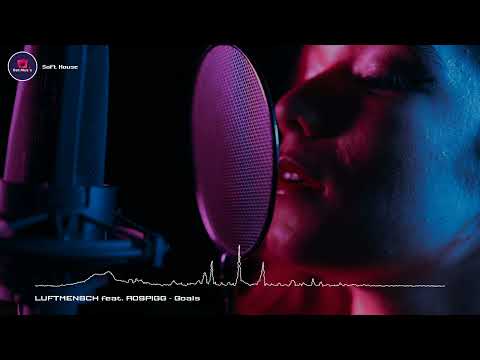 Goals - LUFTMENSCH feat. ROSPIGG (Royalty Free Music) Deep House/House/Soft House/Dreamy/Vocal