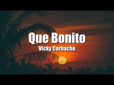 Vicky Corbacho - Que Bonito (Letra/Lyrics)