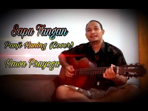 SAPU TANGAN - PANJI KUNING (COVER) By KAWA PRAYOGA