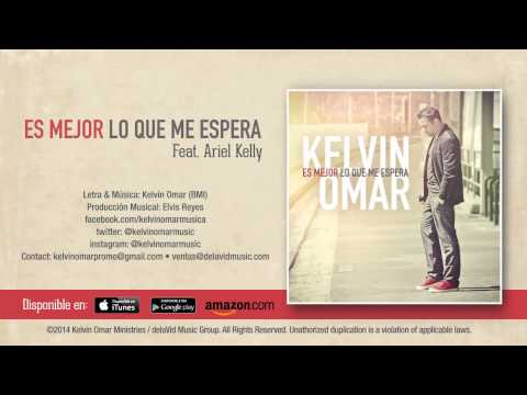 Kelvin Omar - Es Mejor Lo Que Me Espera Ft. Ariel Kelly ( NUEVO )