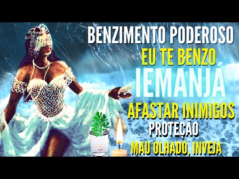 BLESSING of IEMANJÁ - To KEEP ENEMIES AWAY-ENVY-evil eye-PROTECTION and open paths (STRONG PRAYER)