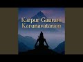 Karpur Gauram Karunavataram | Peaceful Shiva Mantra for Inner Calm & Divine Presence