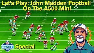 Let's Play: John Madden Football On The A500 Mini - An NFL Draft Weekend Special!