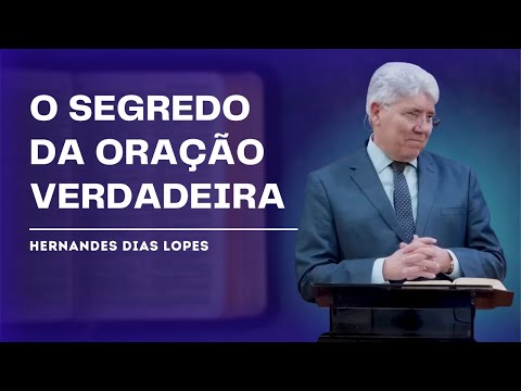 THE IMPORTANCE OF PRAYER IN CHRISTIAN LIFE! - HERNANDES DIAS LOPES