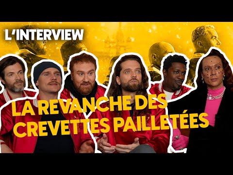 L'INTERVIEW - L'équipe de LA REVANCHE DES CREVETTES PAILLETÉES