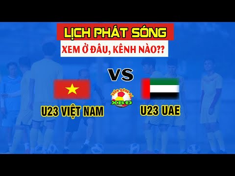 Lịch Phát Sóng Trực Tiếp U23 Việt Nam vs U23 UAE VCK U23 Châu Á 2020 17h15 Ngày 10/1