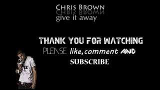 Chris Brown - Give It Away (Lyrics On Screen) • [HD]