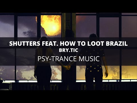 #psytrance | Bry.Tic – Shutters feat. How To Loot Brazil | Single