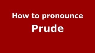 How to pronounce Prude