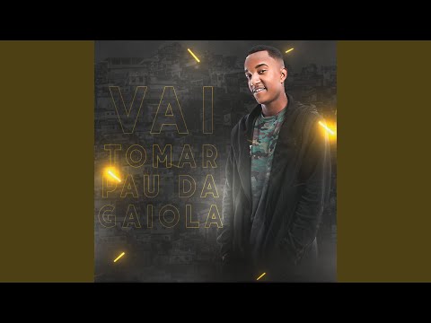 Vai Tomar Pau da Gaiola