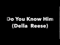Do You Really Know Him -  Della Reese