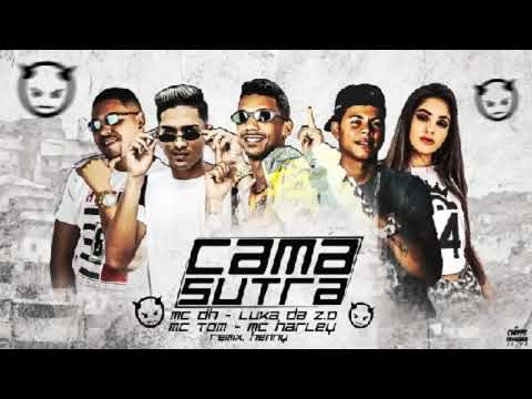 Luka Da ZO, MC DH, MC Tom e MC Harley Feat. MC Henry - CAMA SUTRA