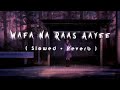 Wafa Na Raas Aayee | ( Slowed + Reverb ) Jubin Nautiyal | Lofi center