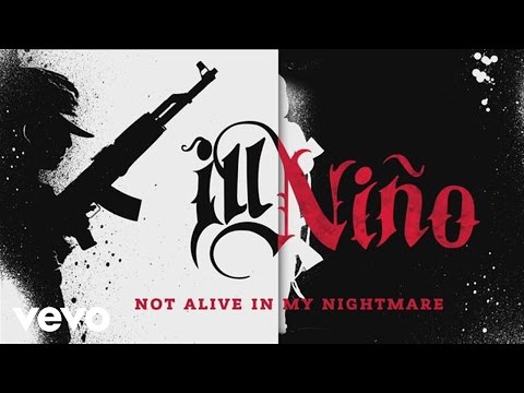 Ill Niño - Not Alive In My Nightmare