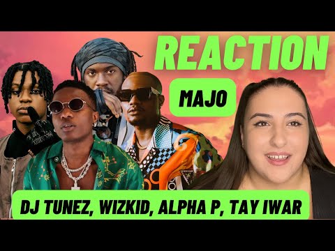 Just Vibes Reaction / DJ Tunez ft Alpha P, Wizkid, Tay Iwar - Majo