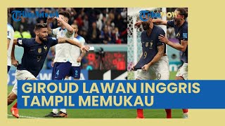 Jadi Pahlawan Prancis Lolos ke Semifinal Piala Dunia 2022, Ini Statistik Giroud saat Lawan Inggris