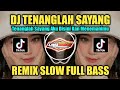 DJ TENANGLAH SAYANG AKU DISINI KAN MENEMANIMU REMIX TIKTOK VIRAL SLOW FULL BASS  2023