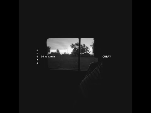 Ondra rende, Dil ko tumse pyaar | Curry