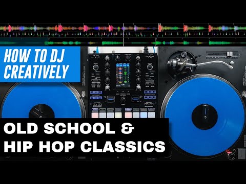 MIXING CLASSIC HIP HOP & OLD SCHOOL - How To DJ Creatively