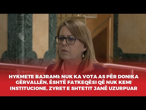 Hykmete Bajrami: Nuk ka vota as për Donika Gërvallën, është fatkeqësi që nuk kemi institucione, zyre