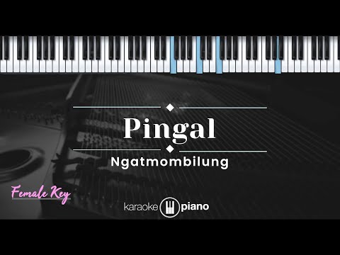 Pingal – Ngatmombilung (KARAOKE PIANO - FEMALE KEY)