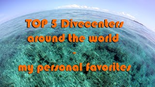 TOP 5 Divecenters around the world - my personal favorites