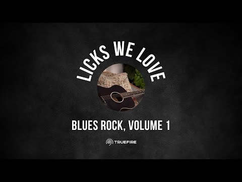 🎸 Licks We Love ❤️ - Blues Rock, Volume 1 - Weekly Free Guitar Lesson Series - TrueFire