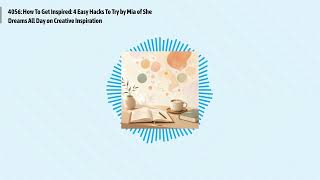 4056: How To Get Inspired: 4 Easy Hacks To Try by Mia of She Dreams All Day on Creative...