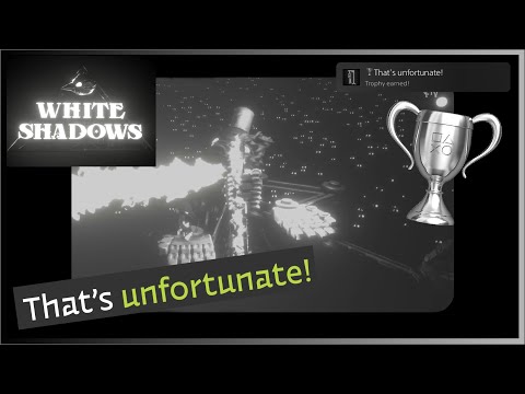 That's Unfortunate!  - Trophy Guide - White Shadows (PS5)