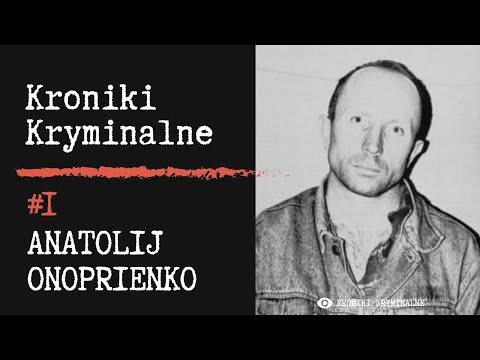 Anatolij Onoprienko - Terminator z Ukrainy | #1