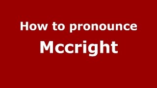 How to pronounce Mccright