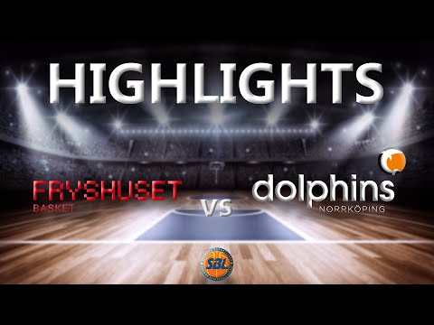 Highlights: Fryshuset Basket - Norrköping Dolphins
