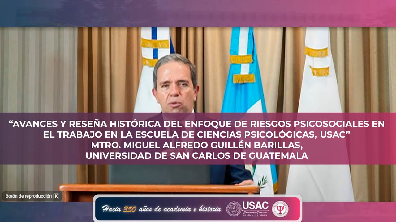 Avances y reseña histórica del enfoque psicosocial laboral en la ECP-USAC – Mtro. Miguel Guillén