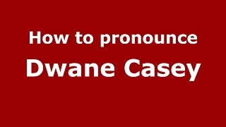 How to pronounce Dwane Casey