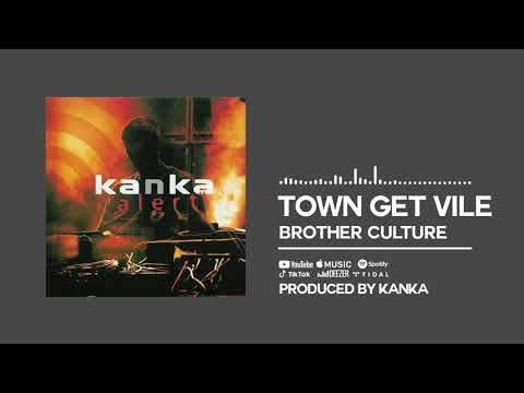 Brother Culture & Kanka - Town Get Vile [Official Audio]