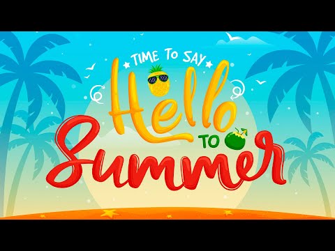 Happy Music - Time To Say Hello To Summer - Uplifting & Cheerful Summer Music