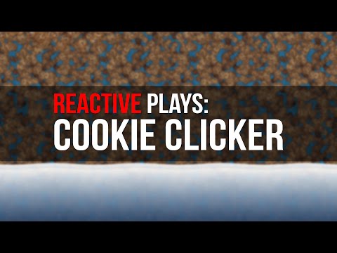 Reactive Plays: Cookie Clicker (2.0)