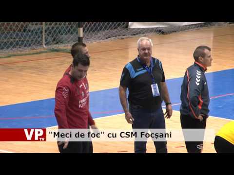 “Meci de foc” cu CSM Focșani